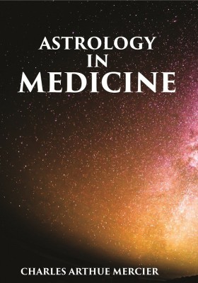 ASTROLOGY IN MEDICINE(Paperback, CHARLES ARTHUR MERCIER)