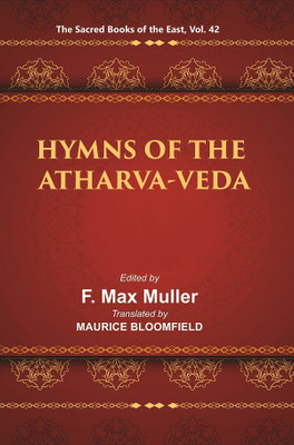 The Sacred Books of the East (HYMNS OF THE ATHARVA-VEDA)(Hardcover, F. MAX MULLER, MAURICE BLOOMFIELD)
