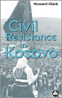 Civil Resistance in Kosovo(English, Paperback, Clark Howard)