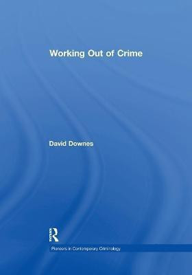 Working Out of Crime(English, Paperback, Downes David)