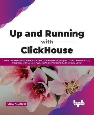 Up and Running with ClickHouse(English, Paperback, Anand R Vijay)