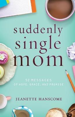 SUDDENLY SINGLE MOM(English, Paperback, Hanscome Jeanette)