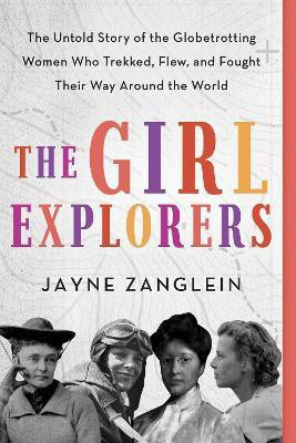 The Girl Explorers(English, Paperback, Zanglein Jayne)