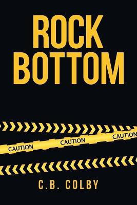 Rock Bottom(English, Paperback, Colby C B)