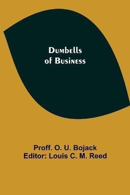 Dumbells of Business(English, Paperback, O U Bojack Proff)