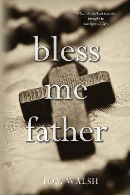 Bless Me Father(English, Paperback, Walsh Tom)