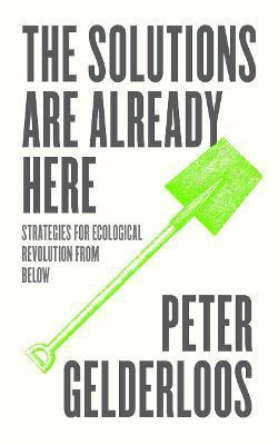 The Solutions are Already Here(English, Paperback, Gelderloos Peter)