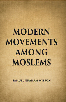 Modern Movements Among Moslems(Paperback, SAMUEL GRAHAM WILSON)