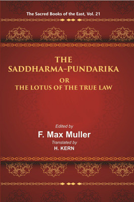 The Sacred Books of the East (THE SADDHARMA-PUNDARIKA OR THE LOTUS OF THE TRUE LAW)(Paperback, F. MAX MULLER, H. KERN)