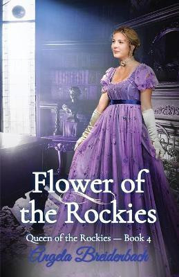 Flower of the Rockies(English, Paperback, Breidenbach Angela)