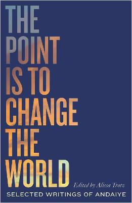 The Point is to Change the World(English, Electronic book text, Andaiye)