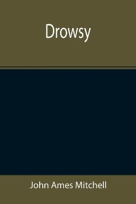 Drowsy(English, Paperback, Ames Mitchell John)