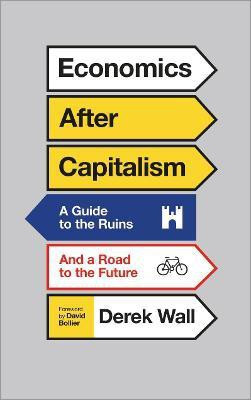 Economics After Capitalism(English, Hardcover, Wall Derek)
