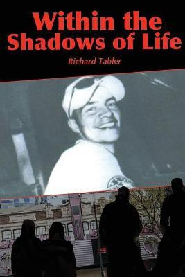 Within the Shadows of Life(English, Paperback, Tabler Richard)