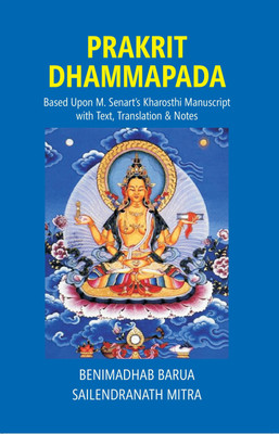 Prakrit Dhammapada: Based Upon M. Senart’s Kharosthi Manuscript with Text, Translation & Notes(Paperback, BENIMADHAB BARUA, SAILENDRANATH MITRA)