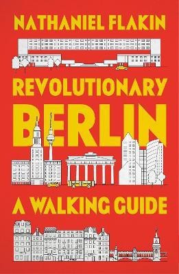 Revolutionary Berlin(English, Hardcover, Flakin Nathaniel)