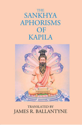 The Sankhya Aphorisms of Kapila(Hardcover, Translated by James R. Ballantyne)