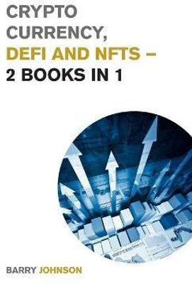 Crypto currency, DeFi and NFTs - 2 Books in 1(English, Paperback, Johnson Barry)