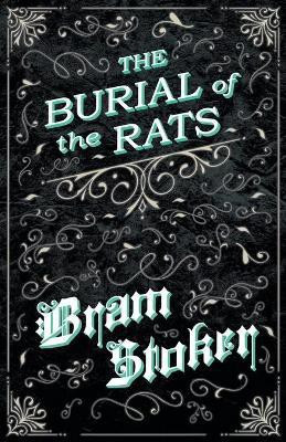 The Burial of the Rats (Fantasy and Horror Classics)(English, Paperback, Stoker Bram)