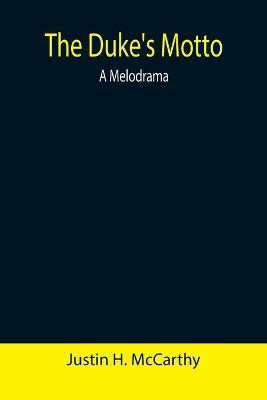 The Duke's Motto(English, Paperback, H McCarthy Justin)