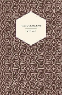 The Four Million - The Complete Works Of O. Henry - Vol. I(English, Paperback, Henry O.)