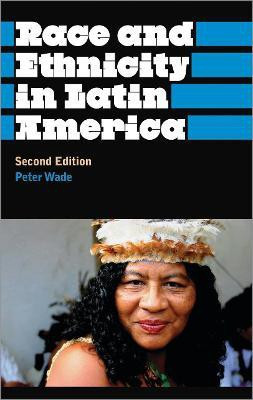 Race and Ethnicity in Latin America(English, Paperback, Wade Peter)