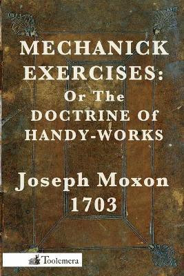 Mechanick Exercises(English, Paperback, Moxon Joseph)