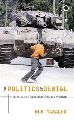 The Politics of Denial(English, Hardcover, Masalha Nur)