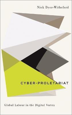 Cyber-Proletariat(English, Hardcover, Dyer-Witheford Nick)