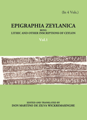 Epigraphia Zeylanica Being Lithic And Other Inscriptions Of Ceylon Volume Vol. 1st [Hardcover](Hardcover, Don Martino De Zilva Wickremasinghe)