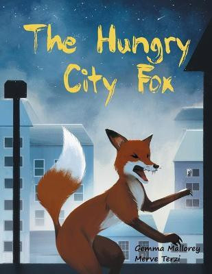 The Hungry City Fox(English, Paperback, Mallorey Gemma)