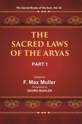 The Sacred Books of the East (THE SACRED LAWS OF THE ARYAS, PART-I: APASTAMBA AND GAUTAMA)(Paperback, F. MAX MULLER, GEORG BUHLER)