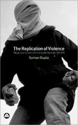 The Replication of Violence(English, Paperback, Gupta Suman)
