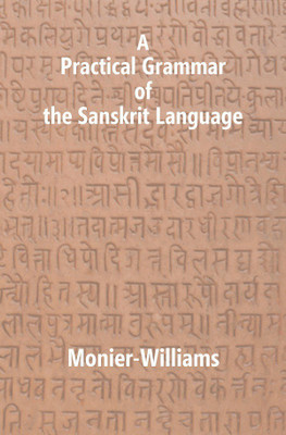 A Practical Grammar of The Sanskrit Language(Hardcover, Monier-Williams)