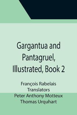Gargantua and Pantagruel, Illustrated, Book 2(English, Paperback, Rabelais Francois)