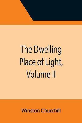 The Dwelling Place of Light, Volume II(English, Paperback, Churchill Winston)
