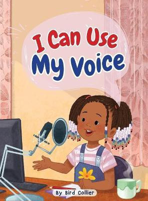 I Can Use My Voice(English, Hardcover, Collier Bird)