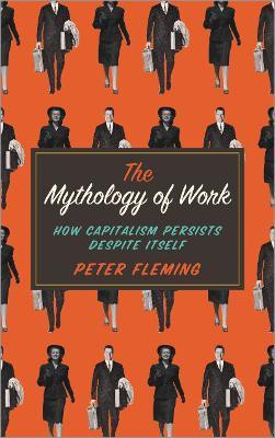 The Mythology of Work(English, Paperback, Fleming Peter)