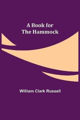 A Book for the Hammock(English, Paperback, Clark Russell William)