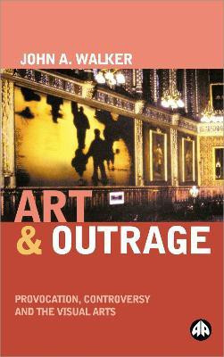 Art & Outrage(English, Paperback, Walker John A.)