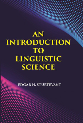 AN INTRODUCTION TO LINGUISTIC SCIENCE(Hardcover, EDGAR H. STURTEVANT)