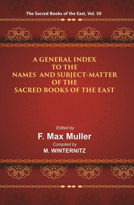 The Sacred Books of the East (A GENERAL INDEX TO THE NAMES AND SUBJECT-MATTER OF THE SACRED BOOKS OF THE EAST)(Paperback, F. MAX MULLER, M. WINTERNITZ)