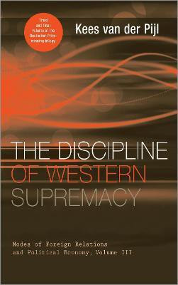 The Discipline of Western Supremacy(English, Hardcover, van der Pijl Kees)