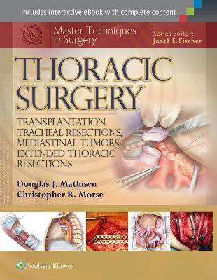 Master Techniques in Surgery: Thoracic Surgery: Transplantation, Tracheal Resections, Mediastinal Tumors, Extended Thoracic Resections(English, Hardcover, Mathisen Douglas J.)