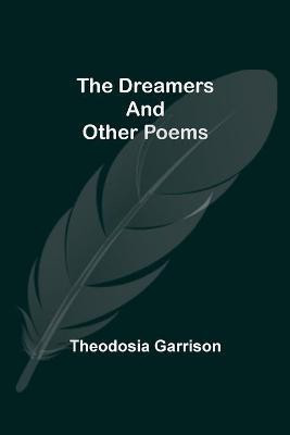 The Dreamers And Other Poems(English, Paperback, Garrison Theodosia)