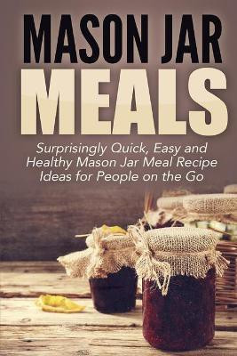 Mason Jar Meals(English, Paperback, Jacobs Jessica)