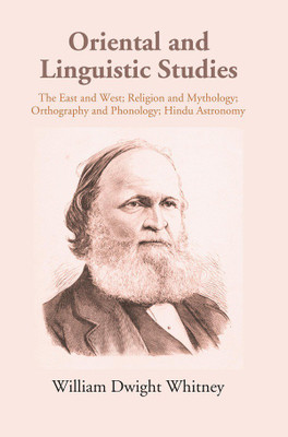 Oriental and Linguistic Studies: The East West; Religion and Mythology; Orthography and Phonology; Hindu Astronomy(Hardcover, William dwight Whitney)