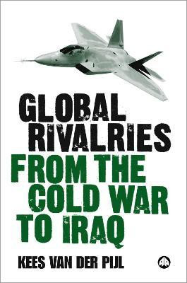 Global Rivalries From the Cold War to Iraq(English, Paperback, van der Pijl Kees)