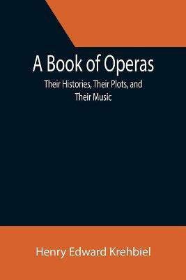 A Book of Operas(English, Paperback, Edward Krehbiel Henry)