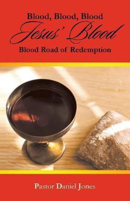 Blood, Blood, Blood Jesus' Blood(English, Paperback, Jones Pastor Daniel)
